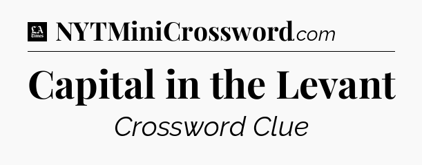 Capital in the Levant - LA Times Crossword
