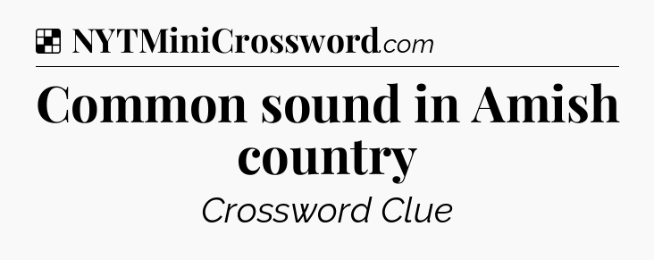 Solution: Common sound in Amish country - NYT Crossword