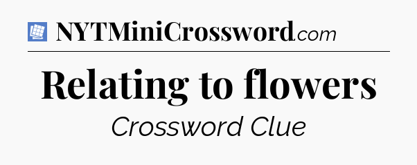 Relating to flowers Puzzle Page Crossword Clue