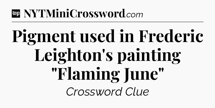 Pigment used in Frederic Leighton's painting 