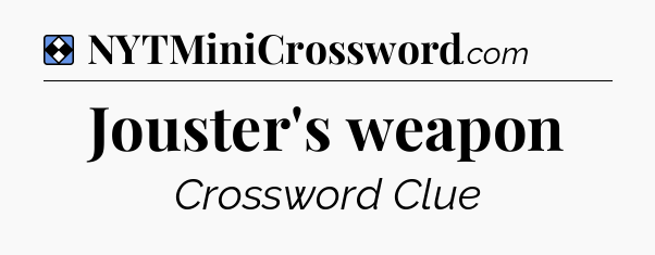 Solution: Jouster's weapon - NYT Mini Crossword