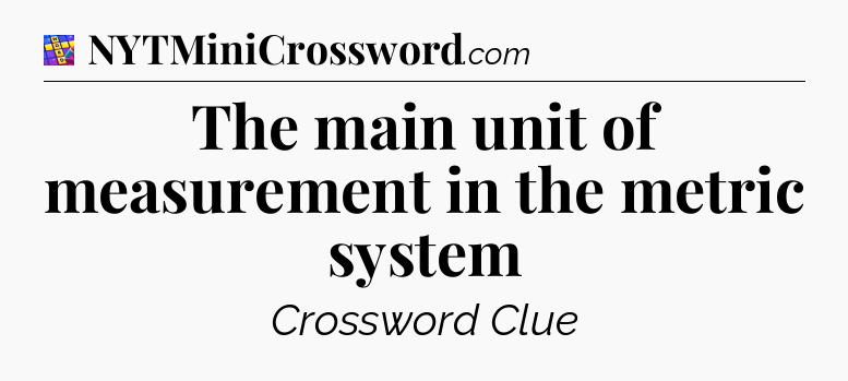The main unit of measurement in the metric system Codycross