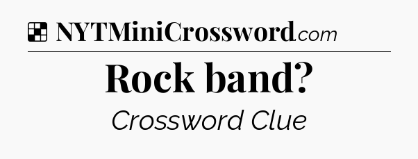 Solution: Rock band - NYT Crossword