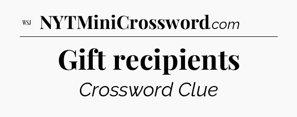 Gift recipients - WSJ Crossword