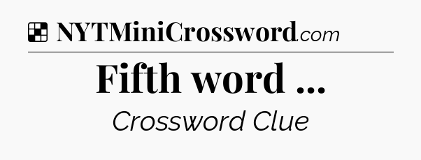 Solution: Fifth word  - NYT Crossword