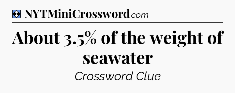Solution: About 3.5% of the weight of seawater - NYT Mini Crossword