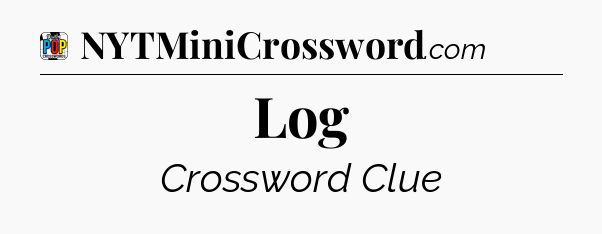 Log Crossword Clue