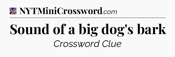 Sound of a big dog's bark Crossword Clue