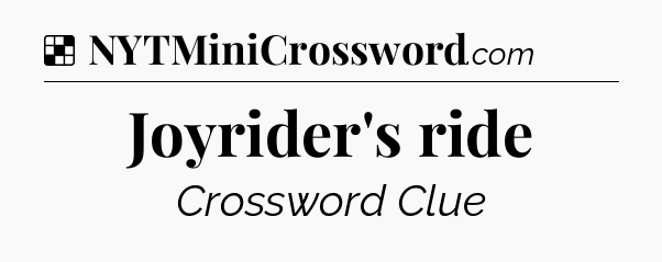 Solution: Joyrider's ride - NYT Crossword