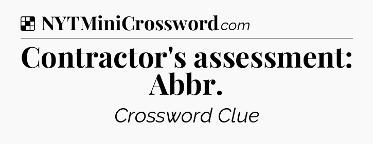 Solution: Contractor's assessment: Abbr - NYT Crossword