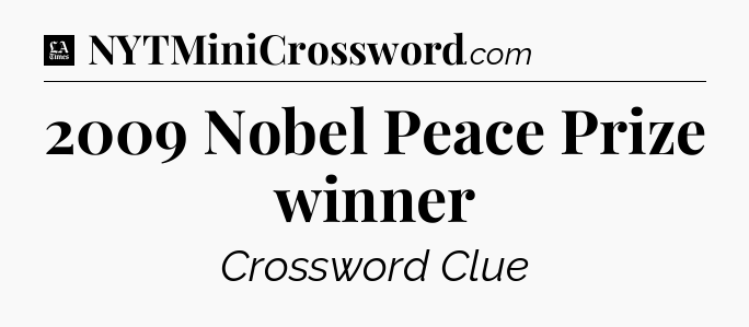 2009 Nobel Peace Prize winner - LA Times Crossword