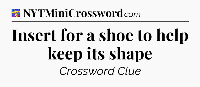Insert for a shoe to help keep its shape Codycross