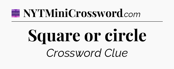 Square or circle - Thomas Joseph Crossword