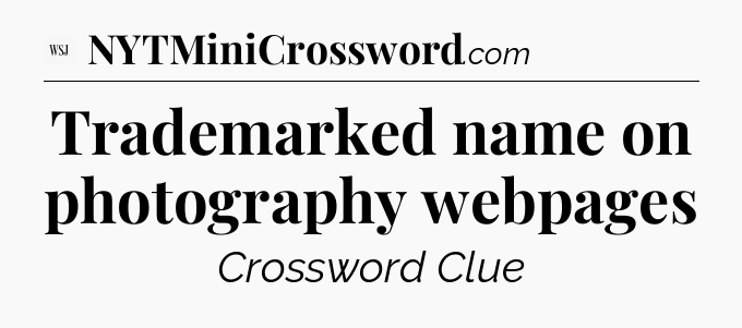 Trademarked name on photography webpages - WSJ Crossword