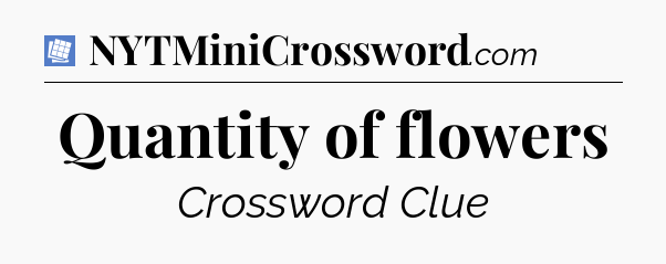 Quantity of flowers Puzzle Page Crossword Clue