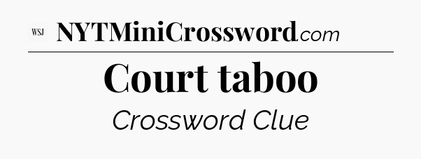 Court taboo - WSJ Crossword