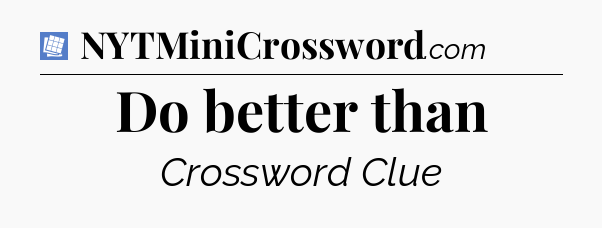 Do better than Puzzle Page Crossword Clue