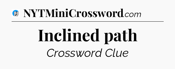 Inclined path Crossword Clue