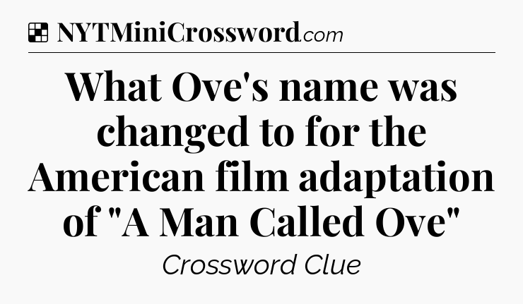 Solution: What Ove's name was changed to for the American film adaptation of 