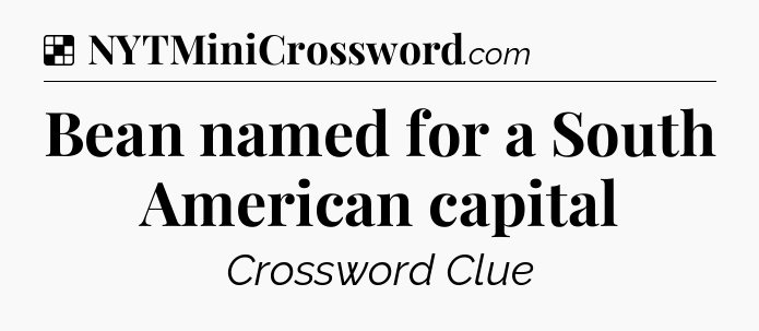 Solution: Bean named for a South American capital - NYT Crossword