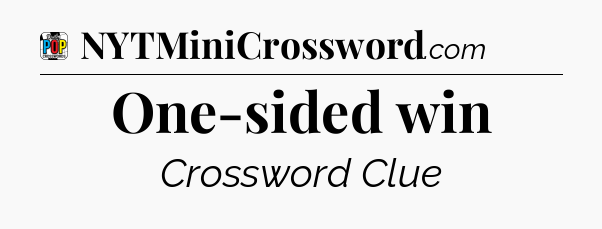 One-sided win Crossword Clue