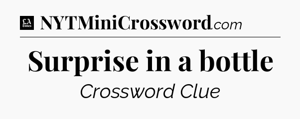 Surprise in a bottle - LA Times Crossword