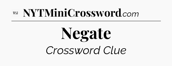 Negate - WSJ Crossword