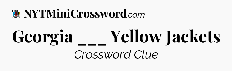 Georgia ___ Yellow Jackets Crossword Clue