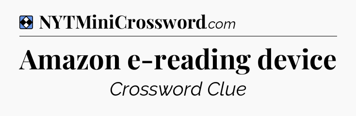Solution: Amazon e-reading device - NYT Mini Crossword