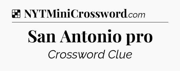 Solution: San Antonio pro - NYT Crossword