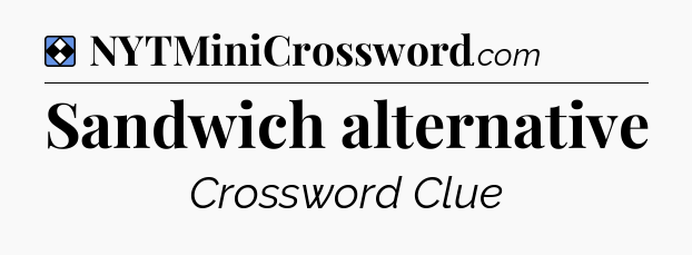 Solution: Sandwich alternative - NYT Mini Crossword