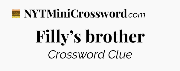 Filly’s brother - Eugene Sheffer Crossword