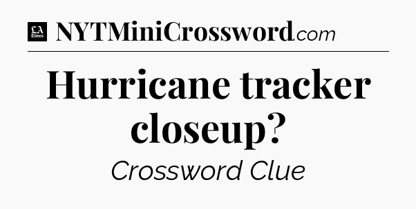 Hurricane tracker closeup - LA Times Crossword