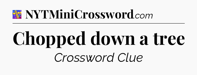 Chopped down a tree Codycross