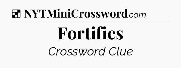 Solution: Fortifies - NYT Crossword