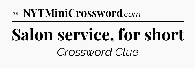 Salon service, for short - WSJ Crossword