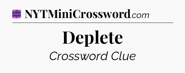 Deplete - Thomas Joseph Crossword