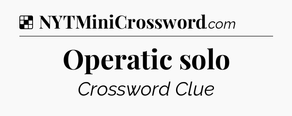 Solution: Operatic solo - NYT Crossword