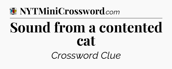 Sound from a contented cat Crossword Clue