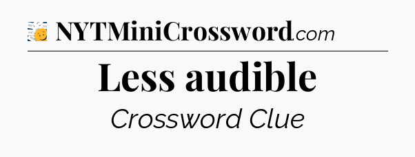 Less audible - 7 Little Words