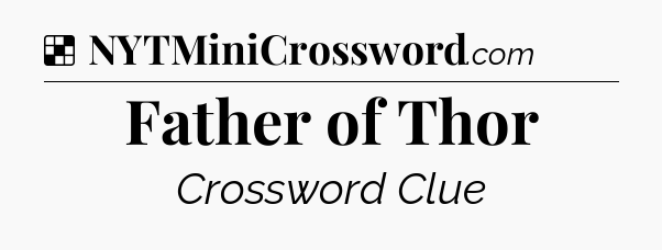 Solution: Father of Thor - NYT Crossword