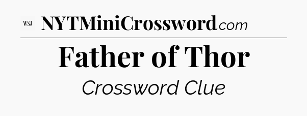 Father of Thor - WSJ Crossword