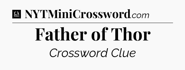 Father of Thor - LA Times Crossword