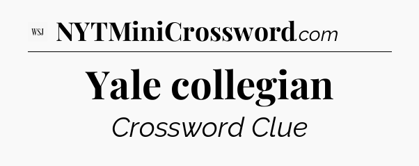 Yale collegian - WSJ Crossword