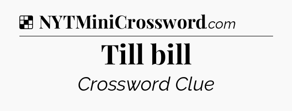 Solution: Till bill - NYT Crossword
