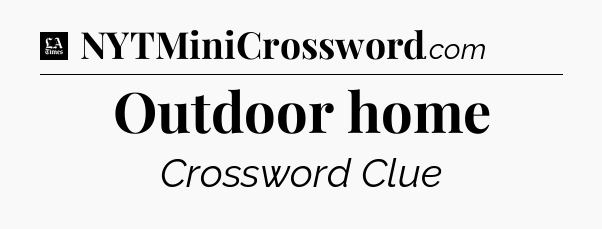 Outdoor home - LA Times Crossword