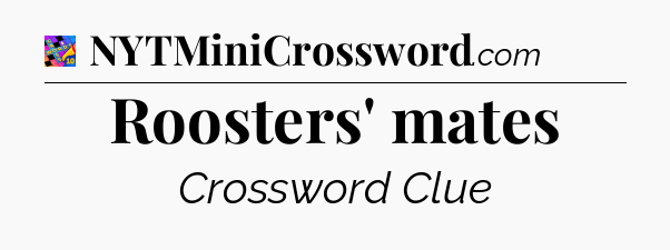 Roosters' mates Crossword Clue