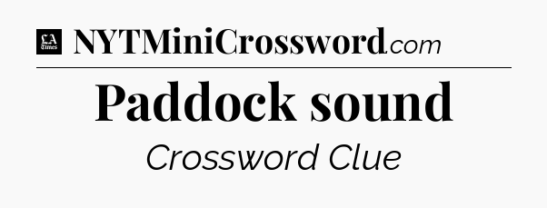 Paddock sound - LA Times Crossword