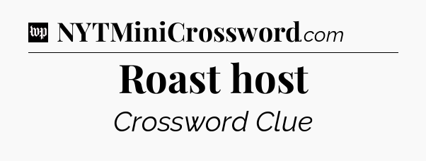 Roast host Crossword Clue