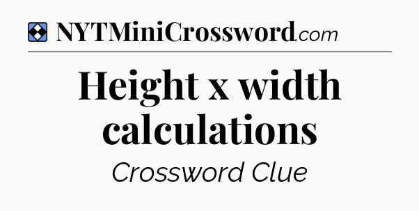 Solution: Height x width calculations - NYT Mini Crossword